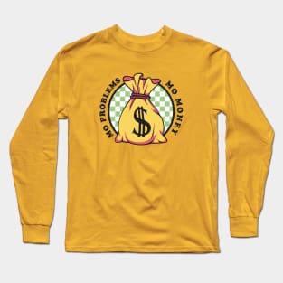 Mo money Mo problems Long Sleeve T-Shirt